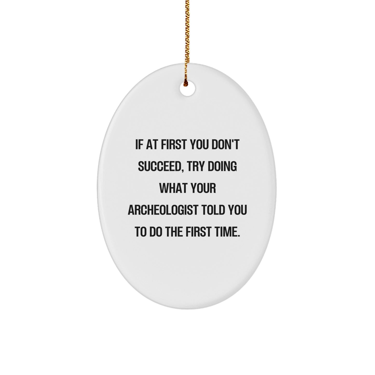 Funny Archeologist Gifts from Men to Friends - Oval Ornament Christmas Unique Presents - Image 1