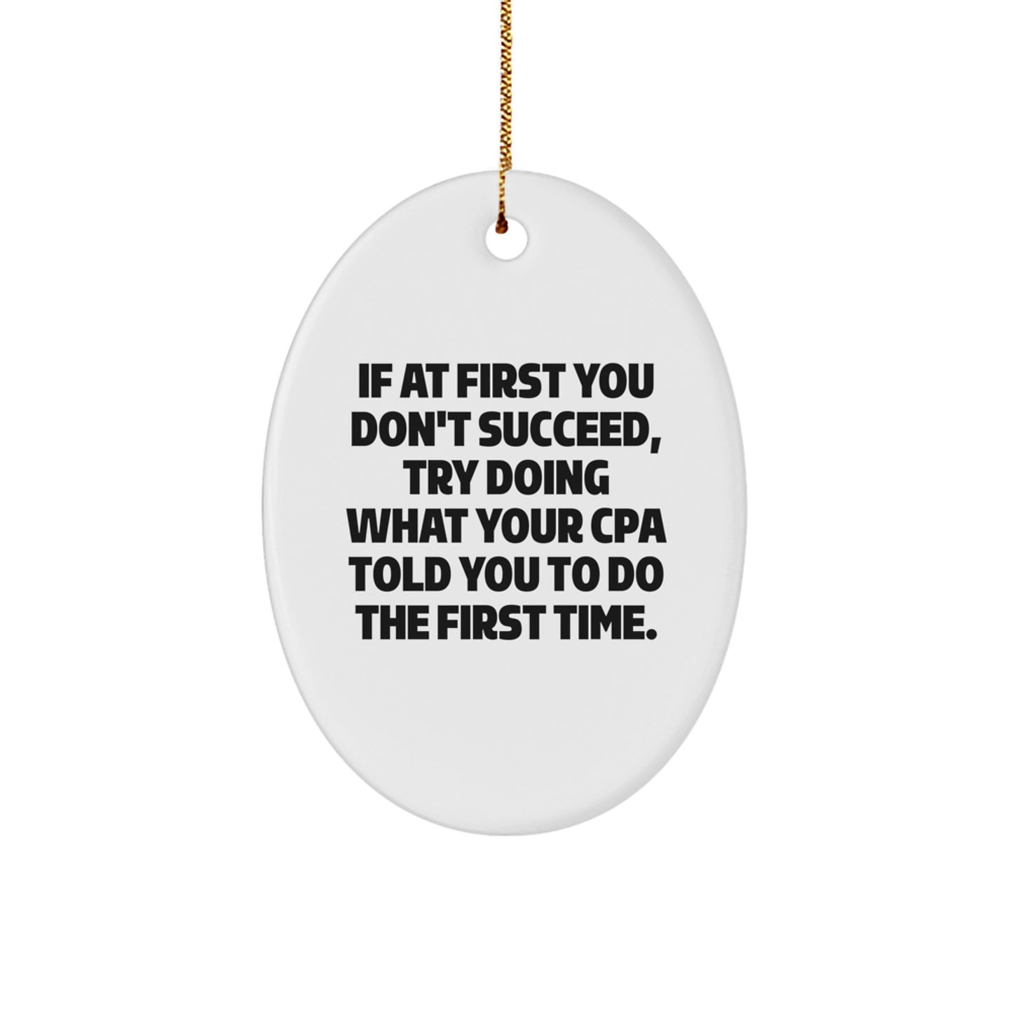 Funny CPA Gifts from Friends for Christmas - Oval Ornament with 'If At First You Don't Succeed' Quote, Gifts for CPA - Image 1