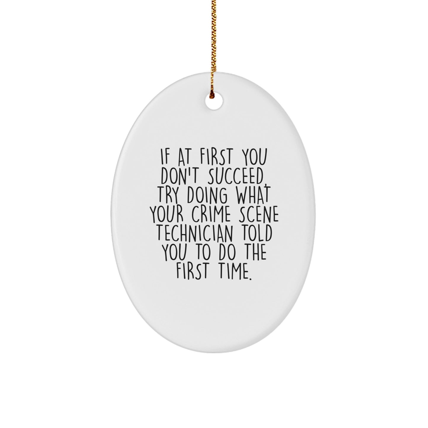 Funny Crime Scene Technician Oval Ornament Gifts from Friends to Crime Scene Technician on Christmas Unique Gifts - Image 1