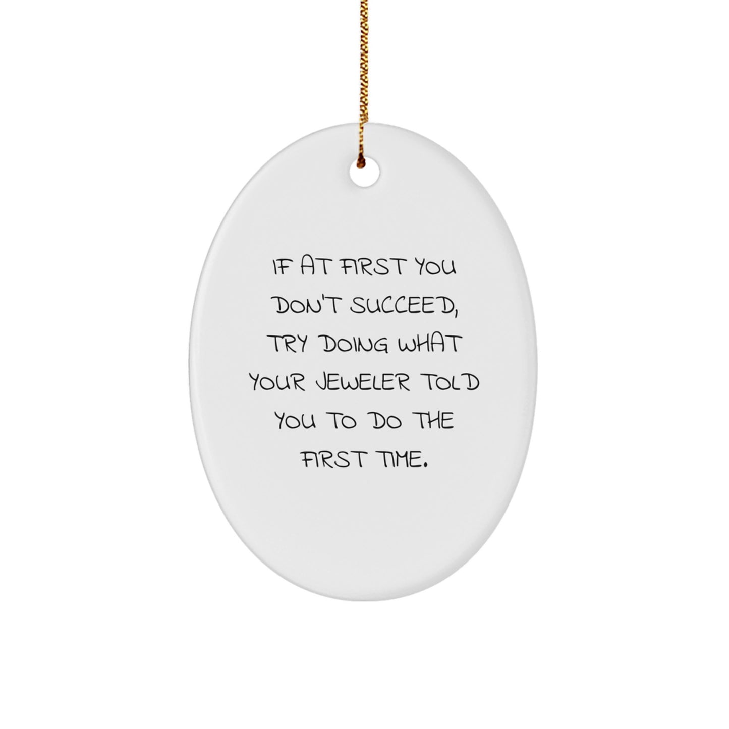 Funny Jeweler Gifts, Oval Ornament with Humorous Quote, Ideal Gifts from Men to Jeweler Friends for Christmas - Image 1