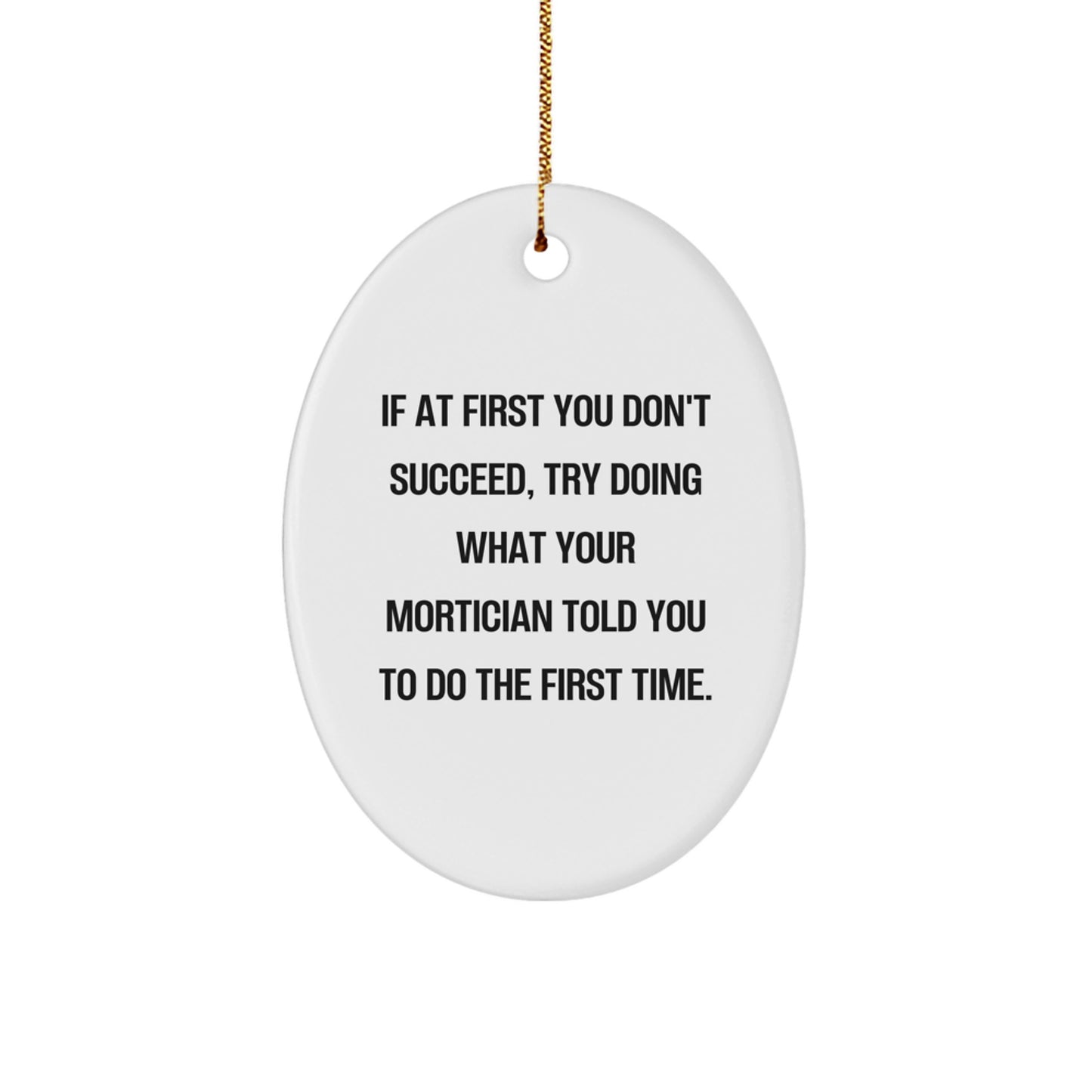 Mortician Humor Oval Ornament Gifts from Friends and Family for Christmas - Image 1
