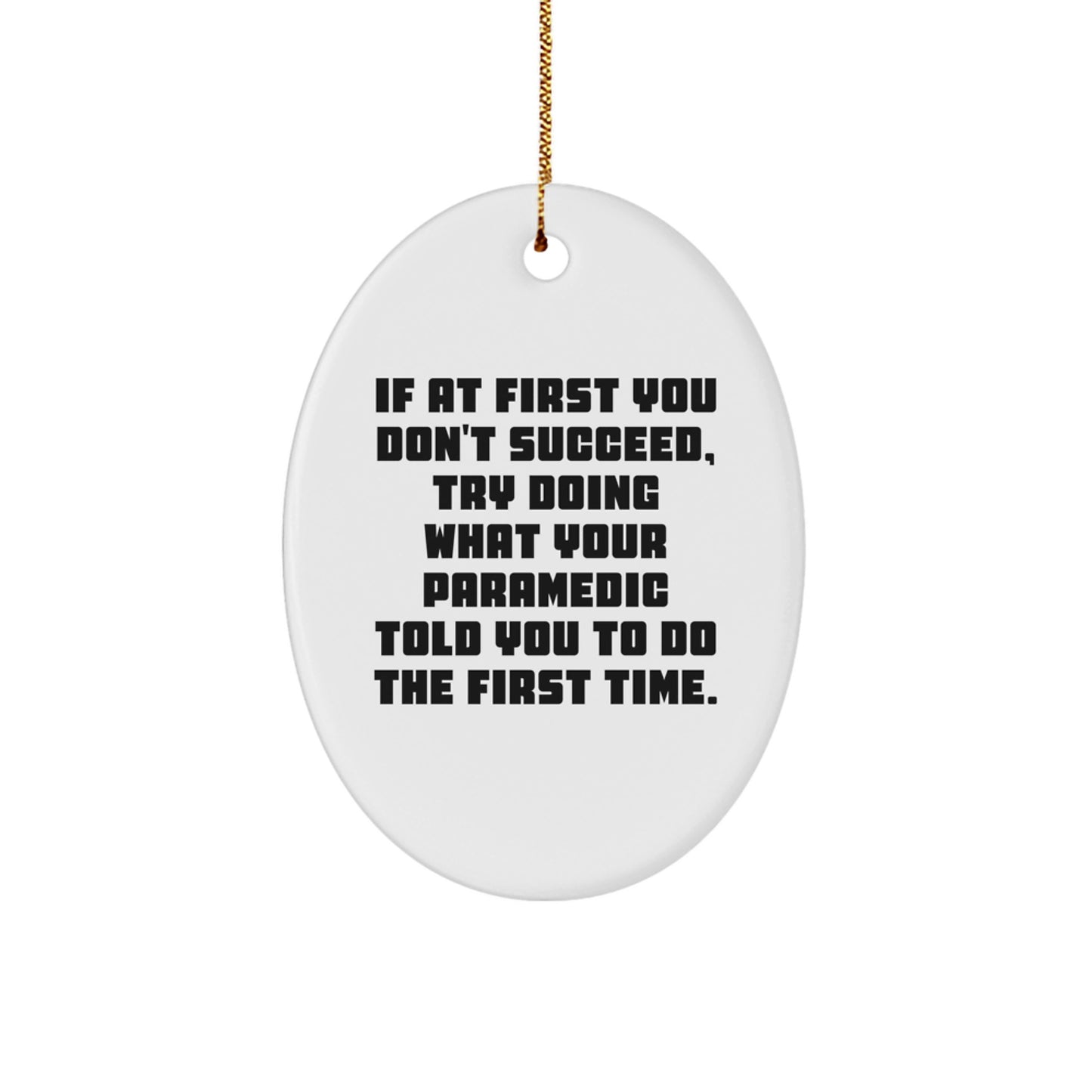 Funny Rescue Worker Gifts from Friends, Oval Ornament for Rescue Worker Men, Rescue Worker Christmas Unique Gifts, Try Doing What Your Rescue Worker Told You To Do The First Time - Image 1