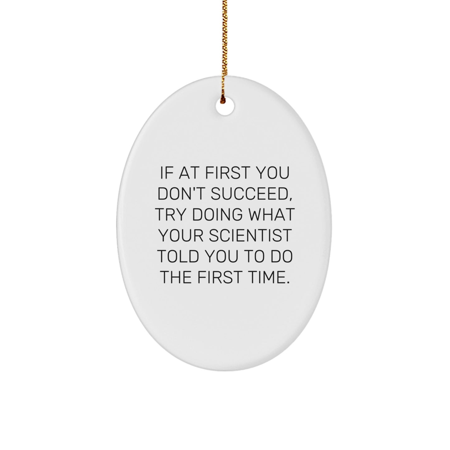 Funny Scientist Quotes Oval Ornament, Gifts from Friends to Scientist, Christmas Unique Gifts for Scientist Men, Funny Oval Ornament - Image 1
