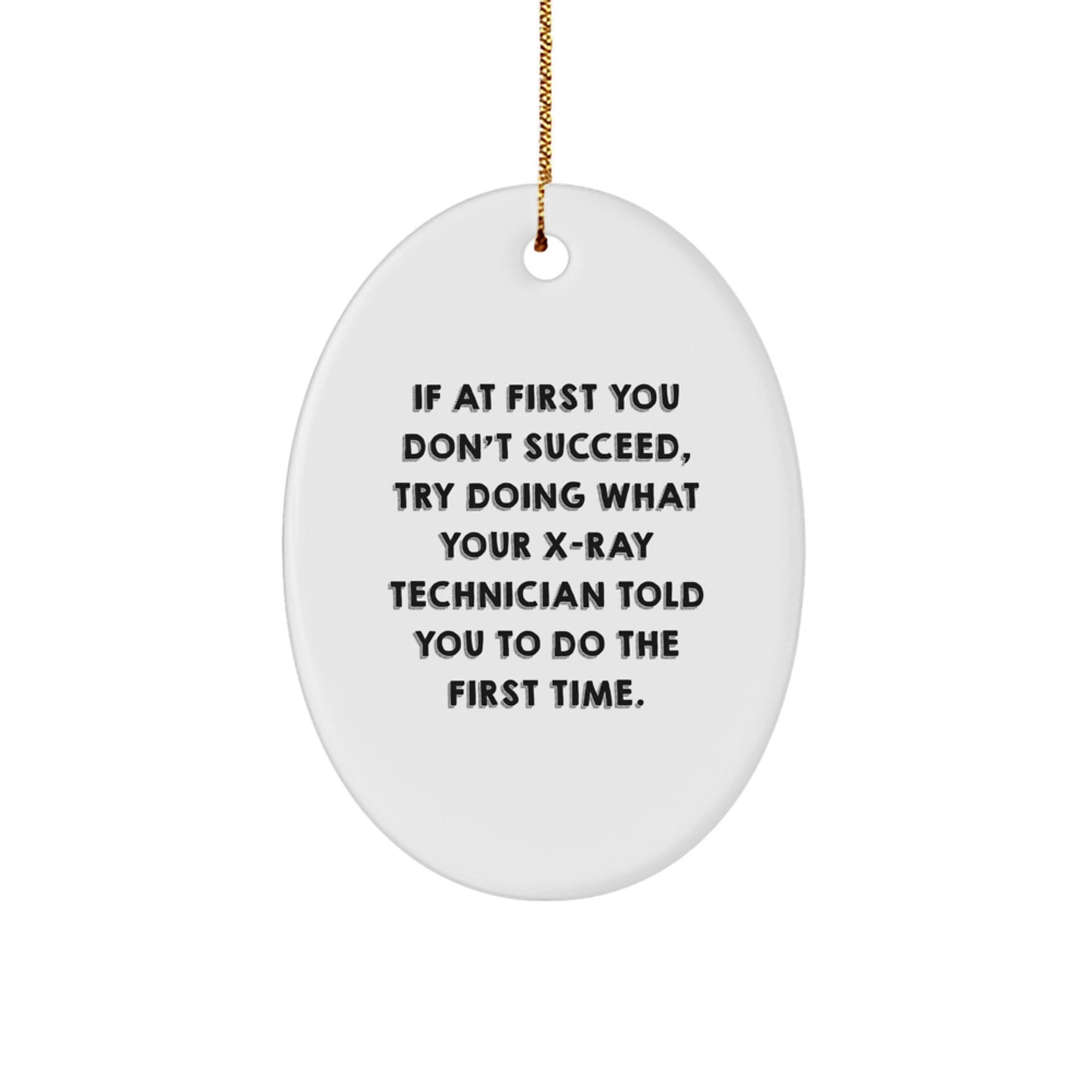 Gifts from Friends to X-Ray Technician, Oval Ornament with Funny Quote, Christmas Unique Gifts - Image 1
