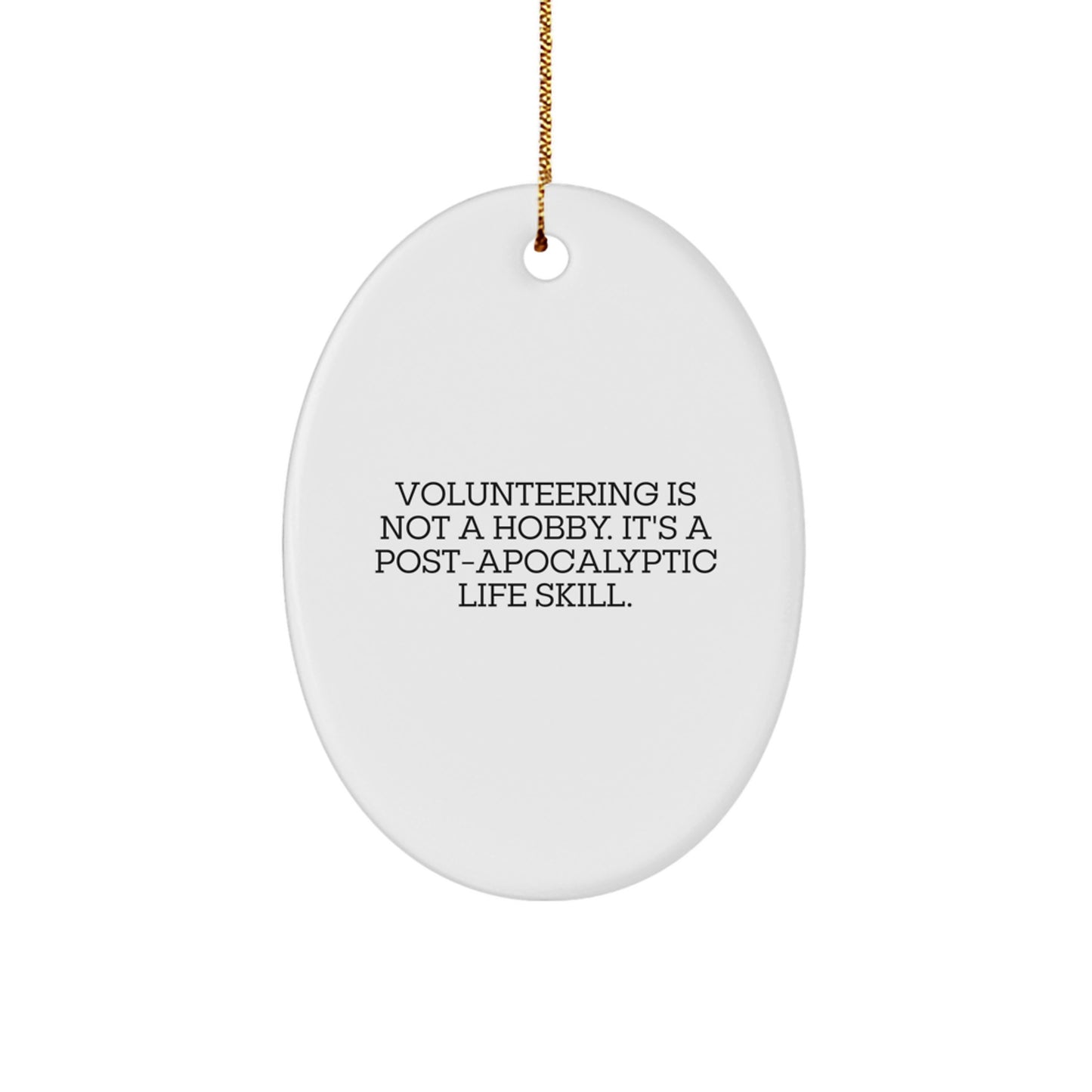 Volunteering Gifts from Friends - Funny Quote Oval Ornament for Christmas - Image 1