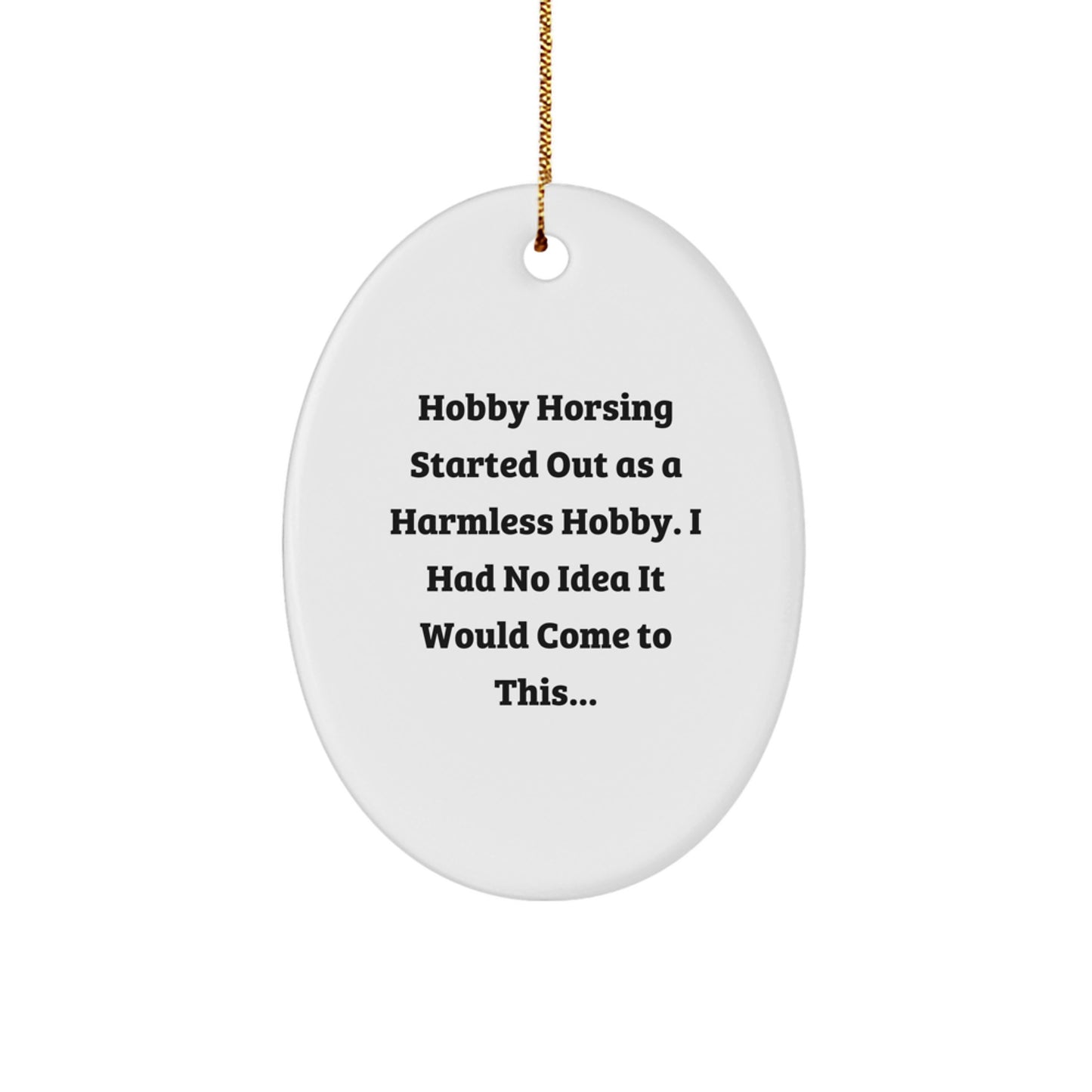 Hobby Horsing Gifts for Men from Friends, Oval Ornament with Funny Quote, Perfect Christmas Unique Gifts - Image 1
