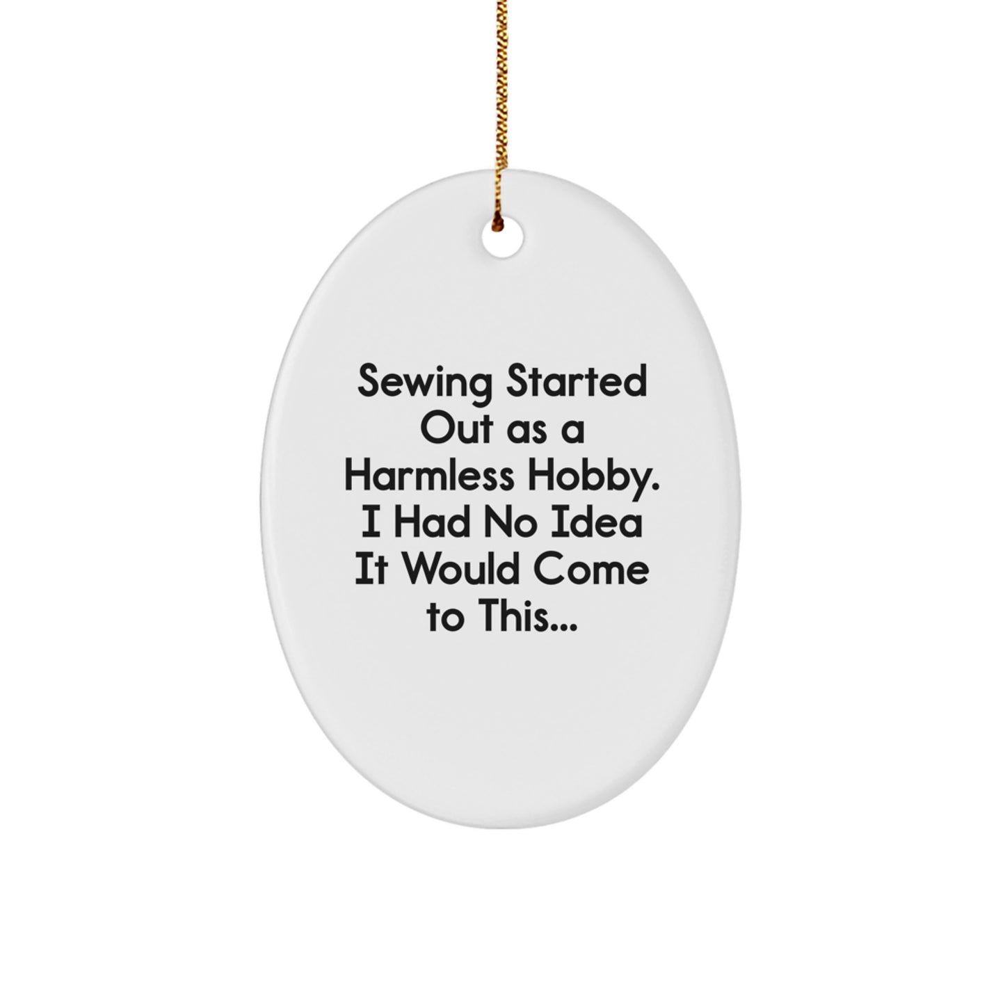 Funny Sewing Gifts for Friends - Oval Ornament Gifts from Family - Sewing Started Out As A Harmless Hobby Gifts - Image 1