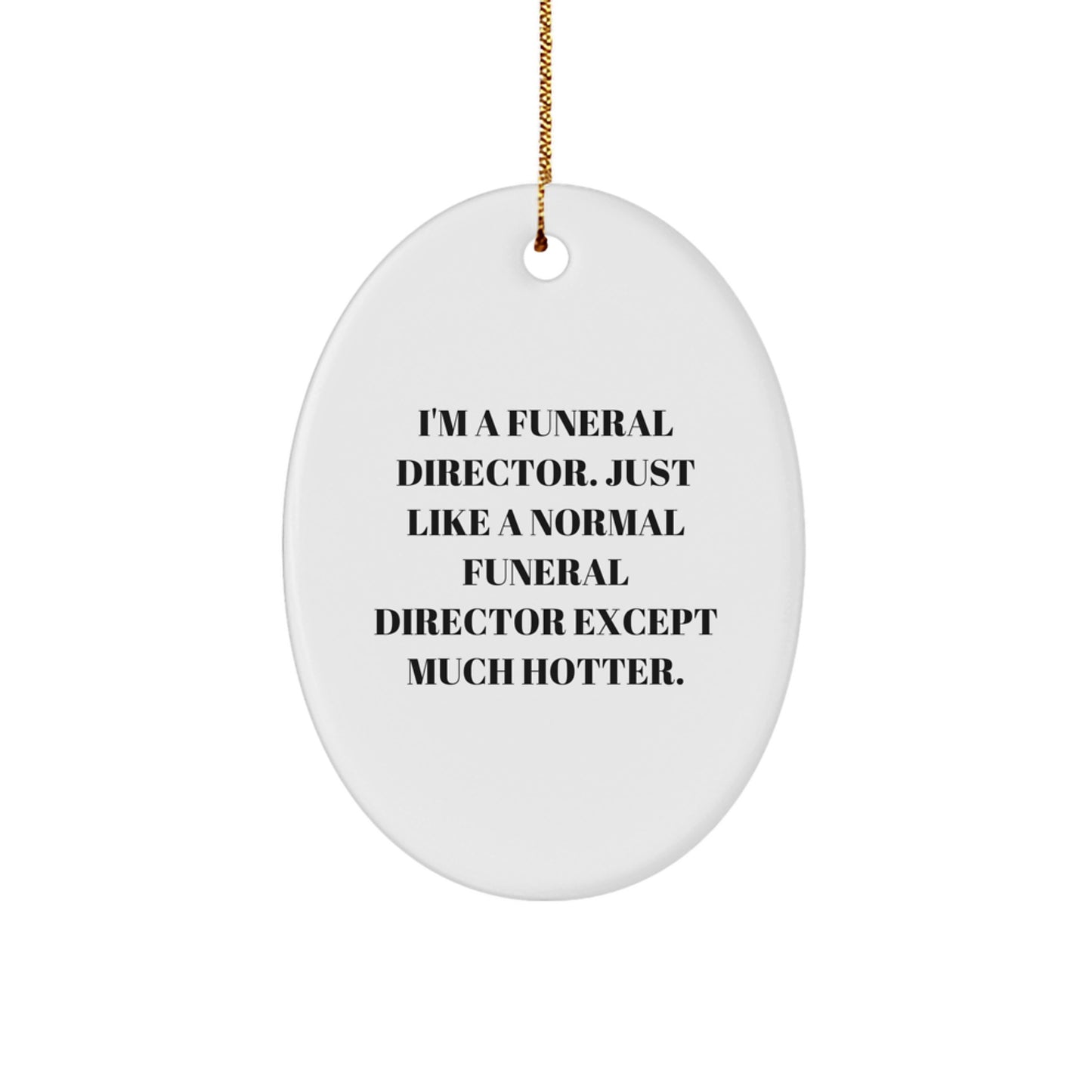 Funny Funeral Director Gifts for Men - Oval Ornament, I'm A Funeral Director, Unique Christmas Memorable Presents - Image 1