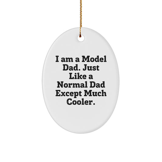Model Dad Oval Ornament, Funny Christmas Unique Gifts from Friends, Gifts for Model, Unique Holiday Decorations - 'I Am A Model Dad...' - Image 1