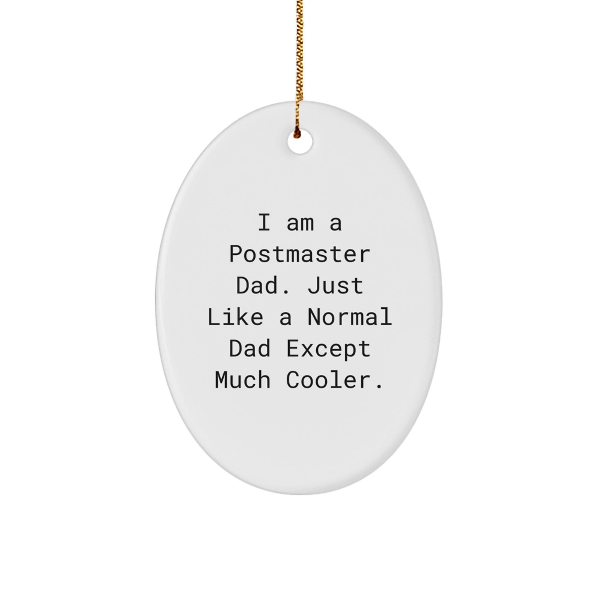 Funny Postmaster Dad Gifts for Him - I Am A Postmaster Dad, Just Like A Normal Dad, Oval Ornament, Christmas Unique Presents from Dad to Postmaster, Postmaster Gifts for Men - Image 1