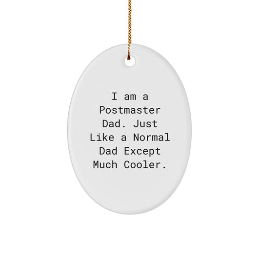 Funny Postmaster Dad Gifts for Him - I Am A Postmaster Dad, Just Like A Normal Dad, Oval Ornament, Christmas Unique Presents from Dad to Postmaster, Postmaster Gifts for Men - Image 1