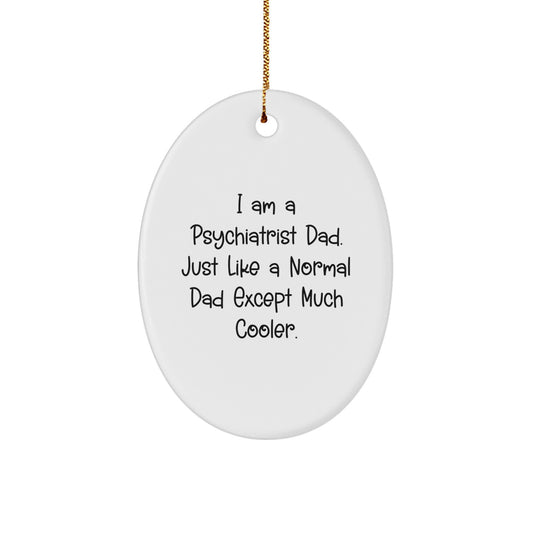 Funny Psychiatrist Gifts for Men from Dad - Oval Ornament, White, Christmas Unique Presents for Psychiatrist Dads - Image 1