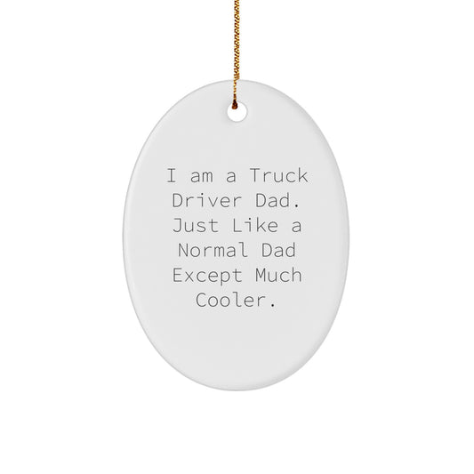 Truck Driver Dad Gifts from Family - 'I Am A Truck Driver Dad' Oval Ornament for Men, Unique Christmas Memorable Presents for Truck Driver, Funny Christmas Unique Gifts for Him - Image 1