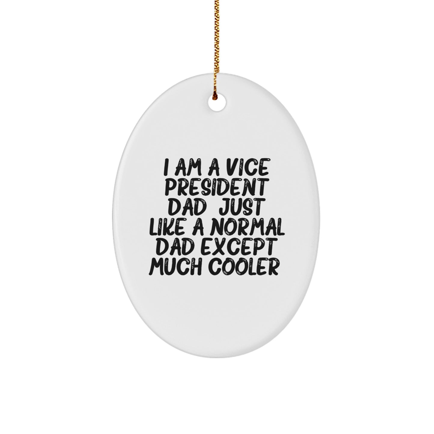 Vice President Dad Gifts - Funny Oval Ornament for Men, 'I Am A Vice President Dad' - Unique Christmas Unique Gifts for Him from Dad - Image 1