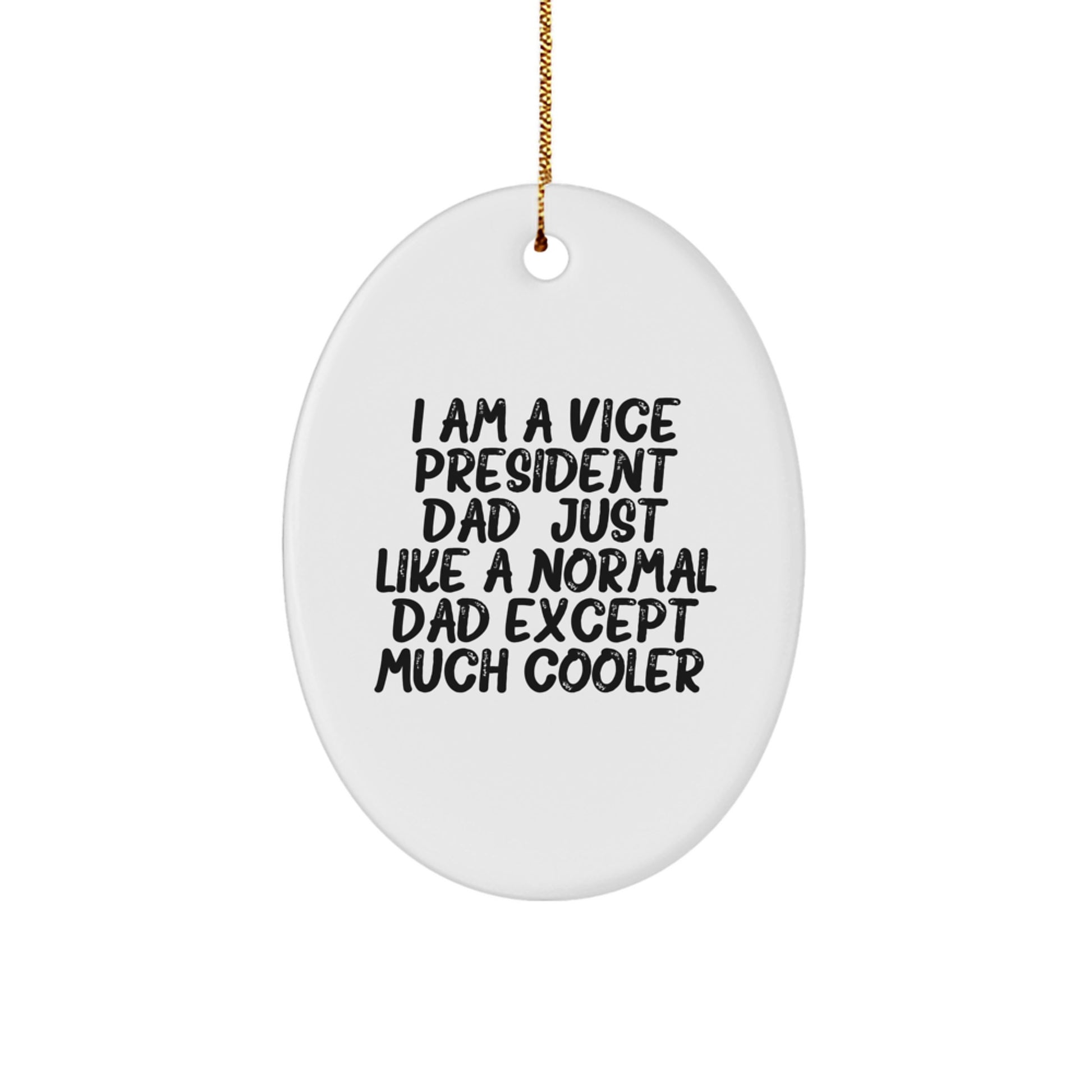 Vice President Dad Gifts - Funny Oval Ornament for Men, 'I Am A Vice President Dad' - Unique Christmas Unique Gifts for Him from Dad - Image 1