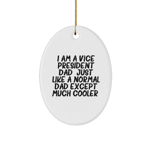 Vice President Dad Gifts - Funny Oval Ornament for Men, 'I Am A Vice President Dad' - Unique Christmas Unique Gifts for Him from Dad - Image 1
