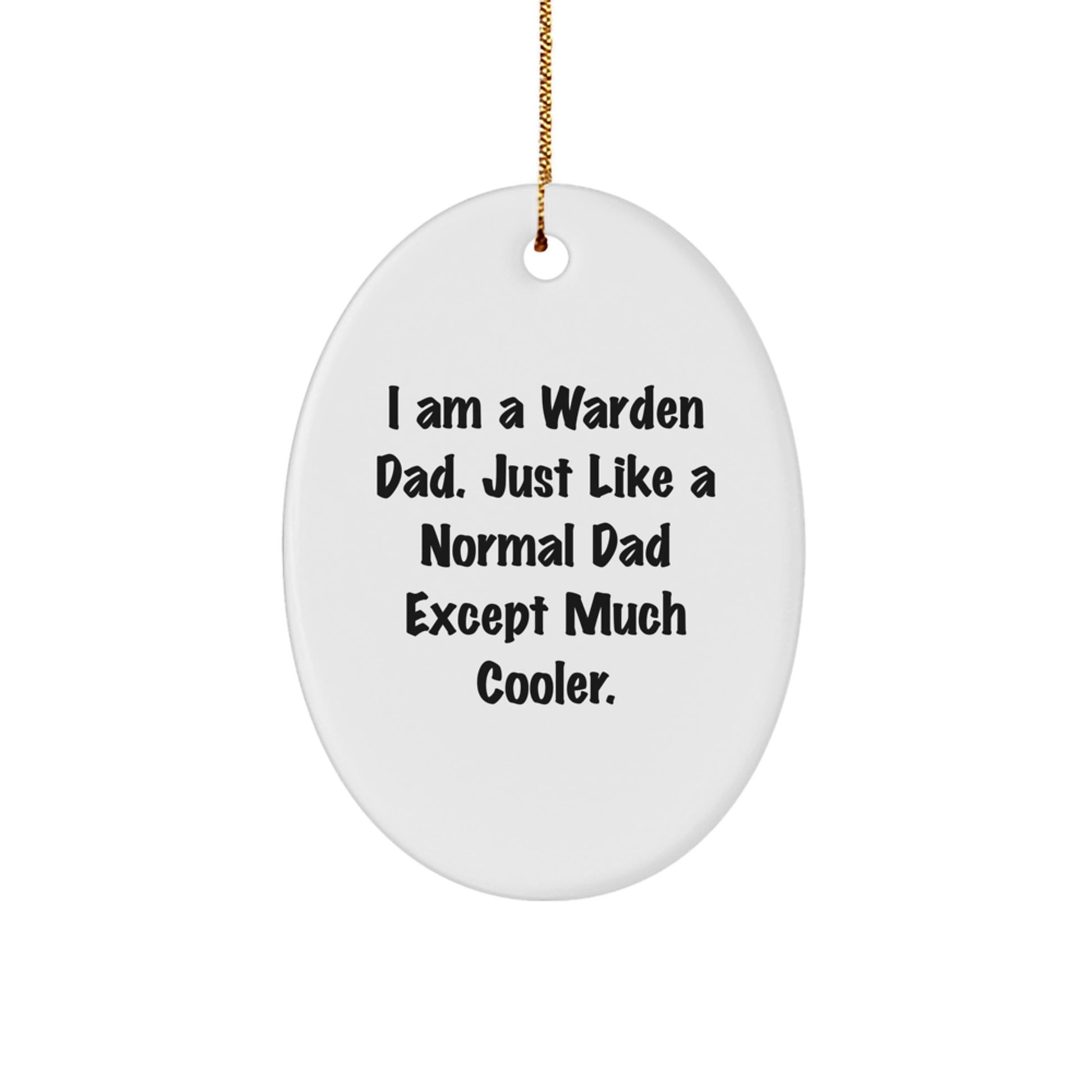 Warden Dad Gifts - Oval Ornament for Christmas, Funny Quote, Gifts from Men to Family - Image 1