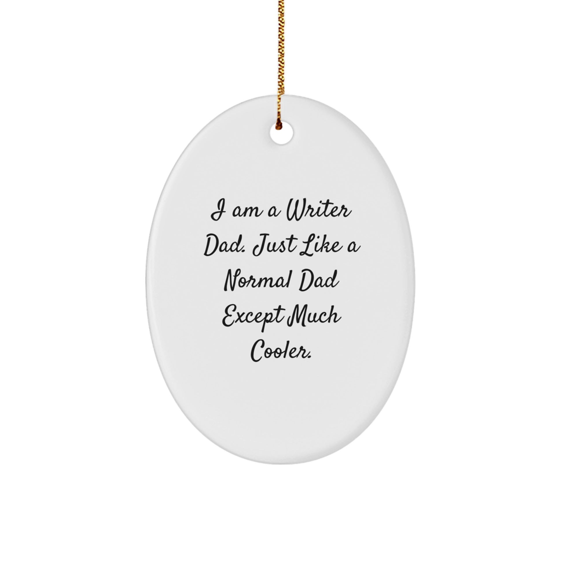 Funny Writer Dad Gifts for Him - I Am A Writer Dad Oval Ornament, Unique Christmas Memorable Presents from Men to Writer Friends - Image 1