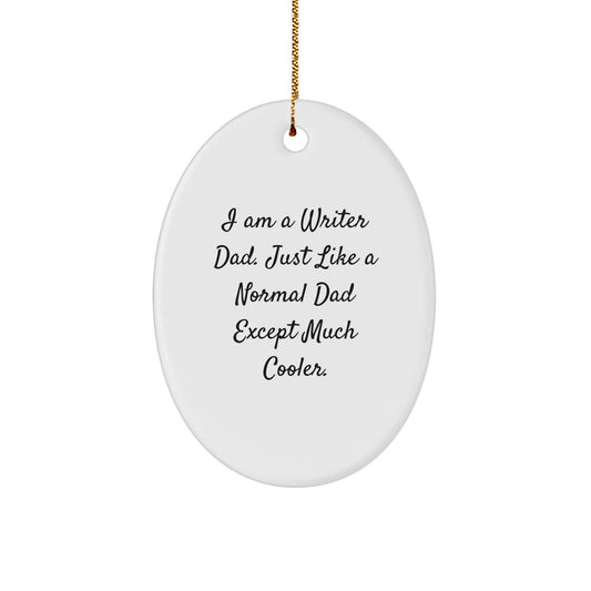 Funny Writer Dad Gifts for Him - I Am A Writer Dad Oval Ornament, Unique Christmas Memorable Presents from Men to Writer Friends - Image 1