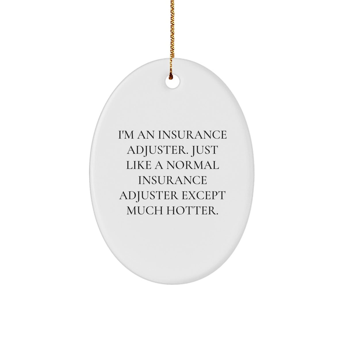 Much Hotter Insurance Adjuster Oval Christmas Ornament Gift for Friends - Image 1