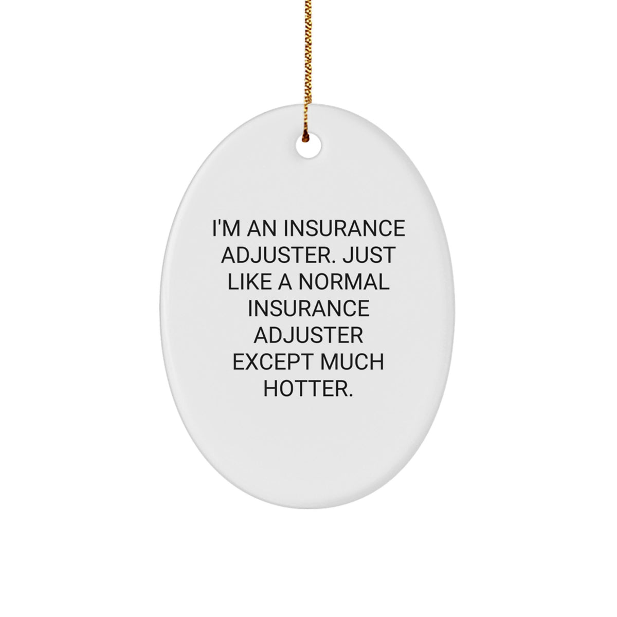 Christmas Unique Gift for Coworkers Hotter Insurance Adjuster Oval Ornament - Image 1
