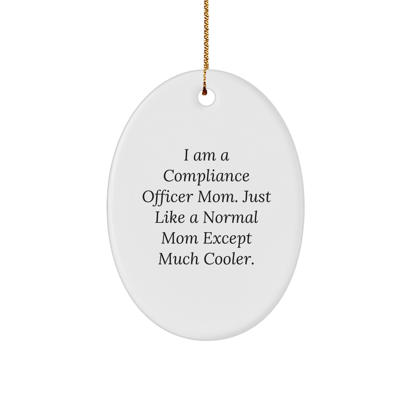 Funny Compliance Officer Mom Gift, Oval Ornament, 'I Am A Compliance Officer Mom...' White, 3.25'' Tall, Christmas Unique Gifts from Family to Compliance Officer - Image 1