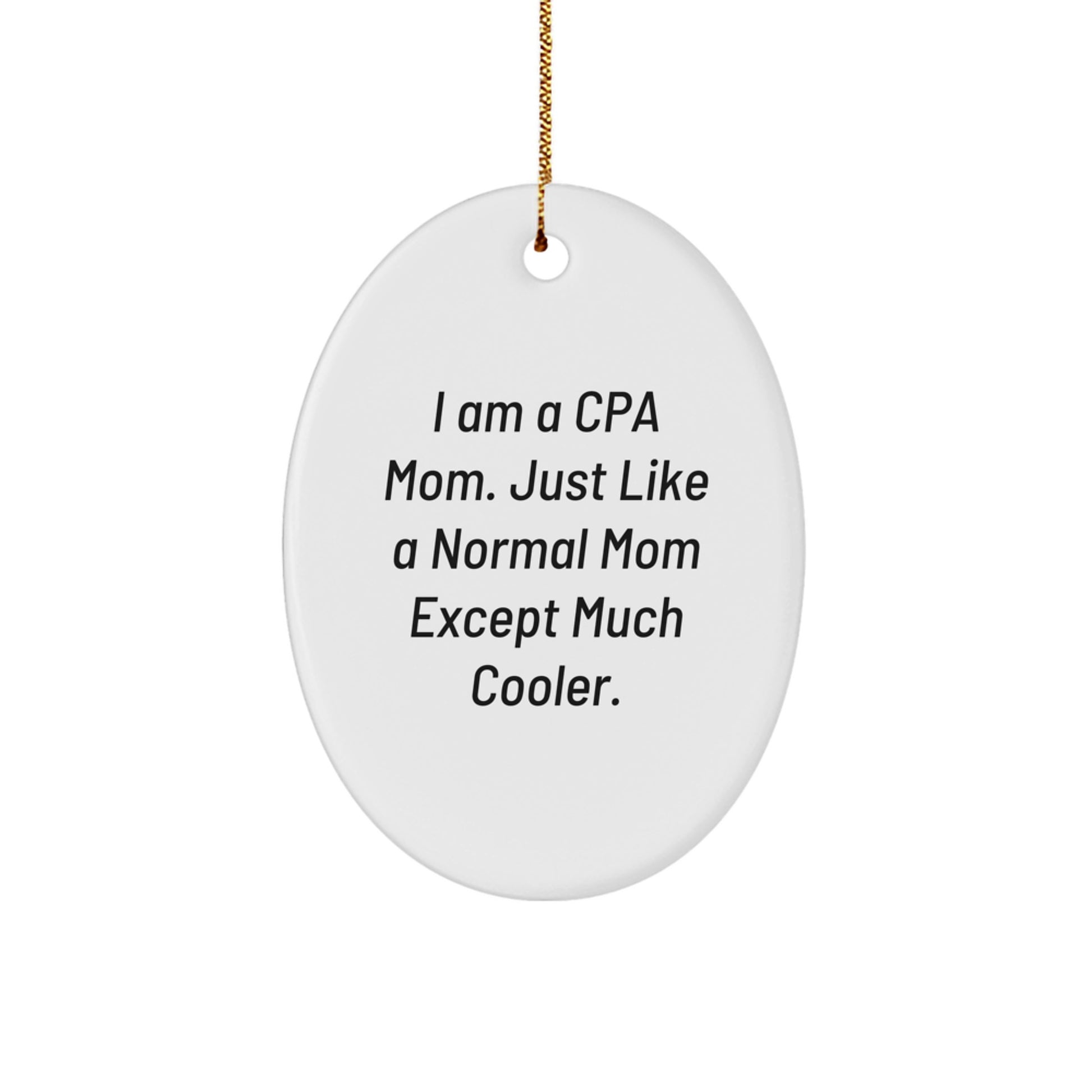 Funny CPA Mom's Unique Oval Ornament Gifts for CPA, Men, or Women, Christmas Memorable Presents from Mom, Dad, or Friends - Image 1
