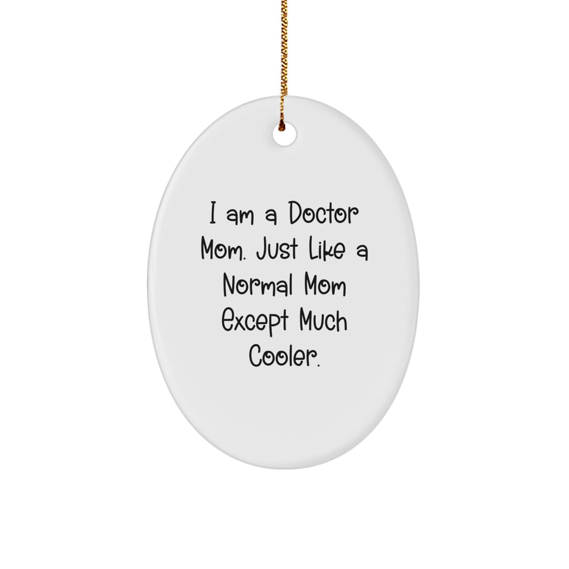 Funny Doctor Gifts for Christmas - 'I Am A Doctor Mom' Oval Ornament, Gifts from Mom to Doctor, Perfect for Any Occasion - Image 1