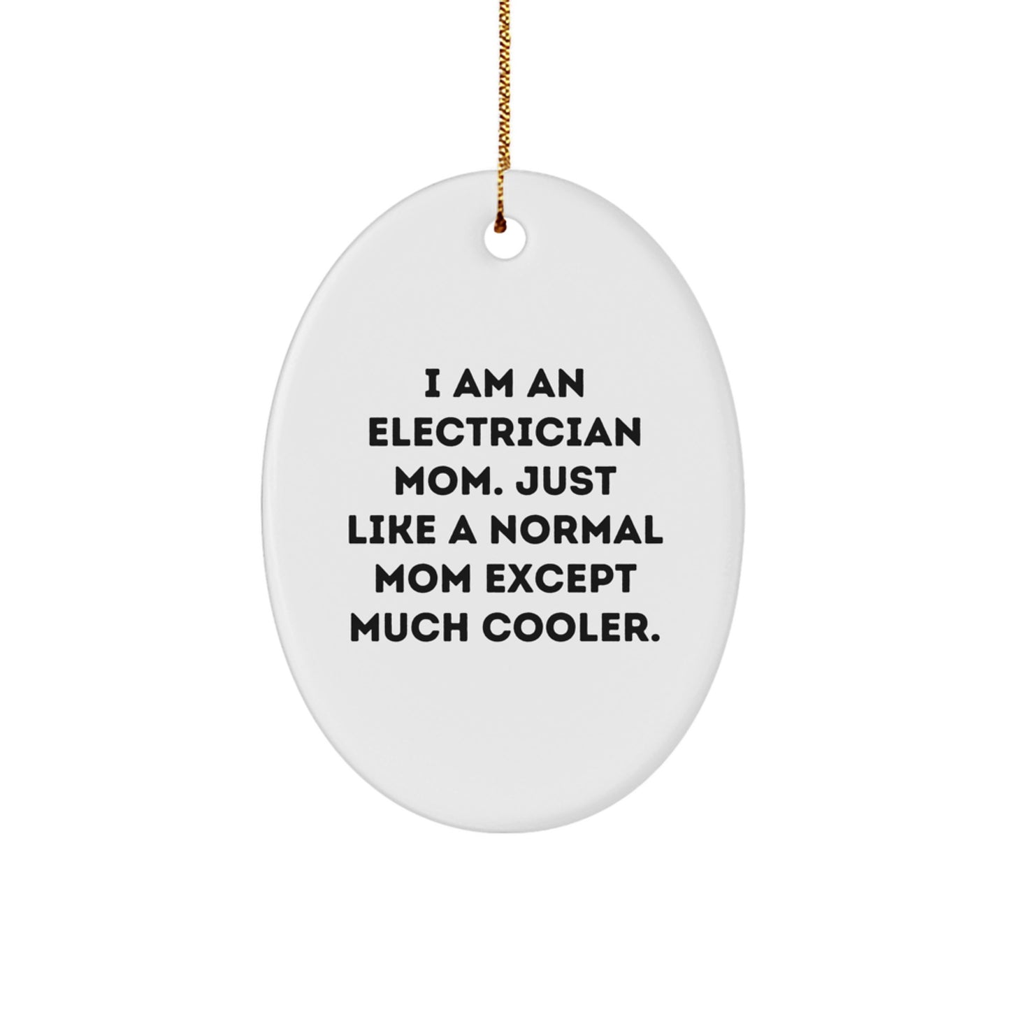 Electrician Mom's Special Gift for Electrician Friends and Family - Oval Ornament, Funny Quote, White, 3.25'' Tall, MDF, High-Gloss Finish, Gifts from Mom, for Electrician, Christmas Unique Gifts - Image 1