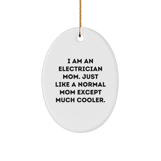 Electrician Mom's Special Gift for Electrician Friends and Family - Oval Ornament, Funny Quote, White, 3.25'' Tall, MDF, High-Gloss Finish, Gifts from Mom, for Electrician, Christmas Unique Gifts - Image 1