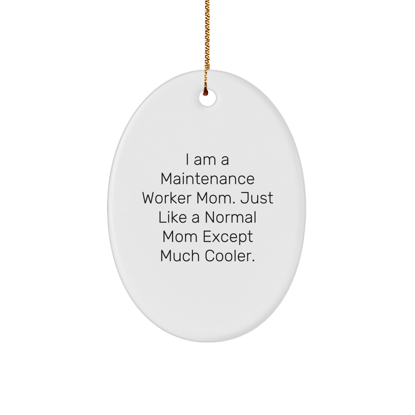 Maintenance Worker Mom Gifts, 'I Am A Maintenance Worker Mom' Oval Ornament, Funny Christmas Memorable Presents from Women to Men, Coworkers, or Friends - Image 1