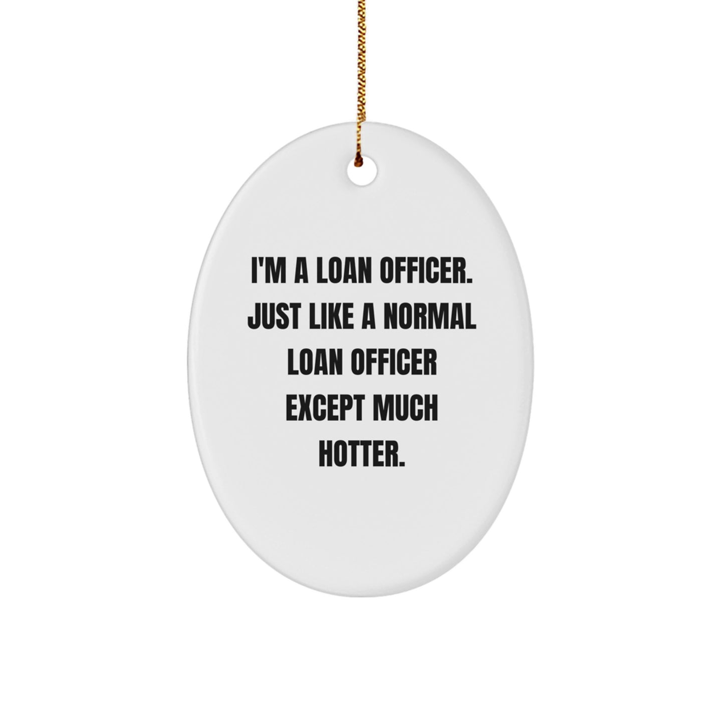 Gifts from Friends, Funny Loan Officer Oval Ornament, Unique Christmas Unique Gifts - Image 1