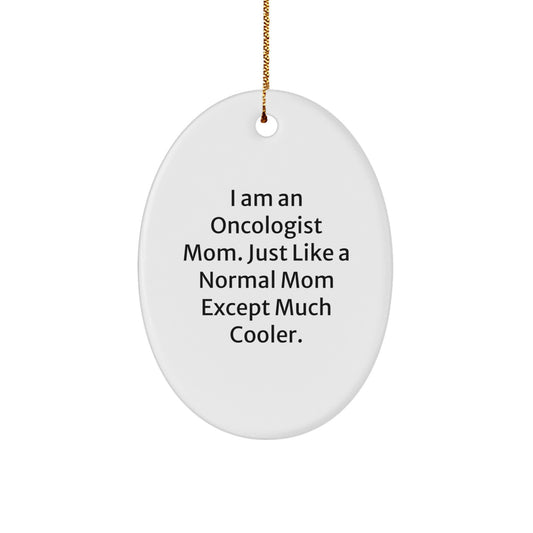 Oncologist Mom Gifts, 'I Am An Oncologist Mom...' Oval Ornament, Funny Christmas Decor for Women Men Friends Family, Gifts from Mom, Gifts for Oncologist Mom - Image 1