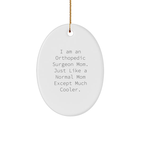 Funny Orthopedic Surgeon Gifts, I Am An Orthopedic Surgeon Mom - Oval Ornament for Christmas, Gifts from Mom to Orthopedic Surgeon, Gifts for Orthopedic Surgeon - Image 1