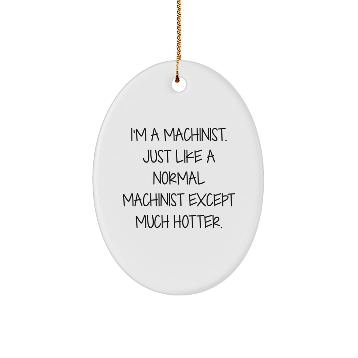 Unique Machinist Gifts from Friends, Funny Oval Ornament for Machinist Men - Image 1