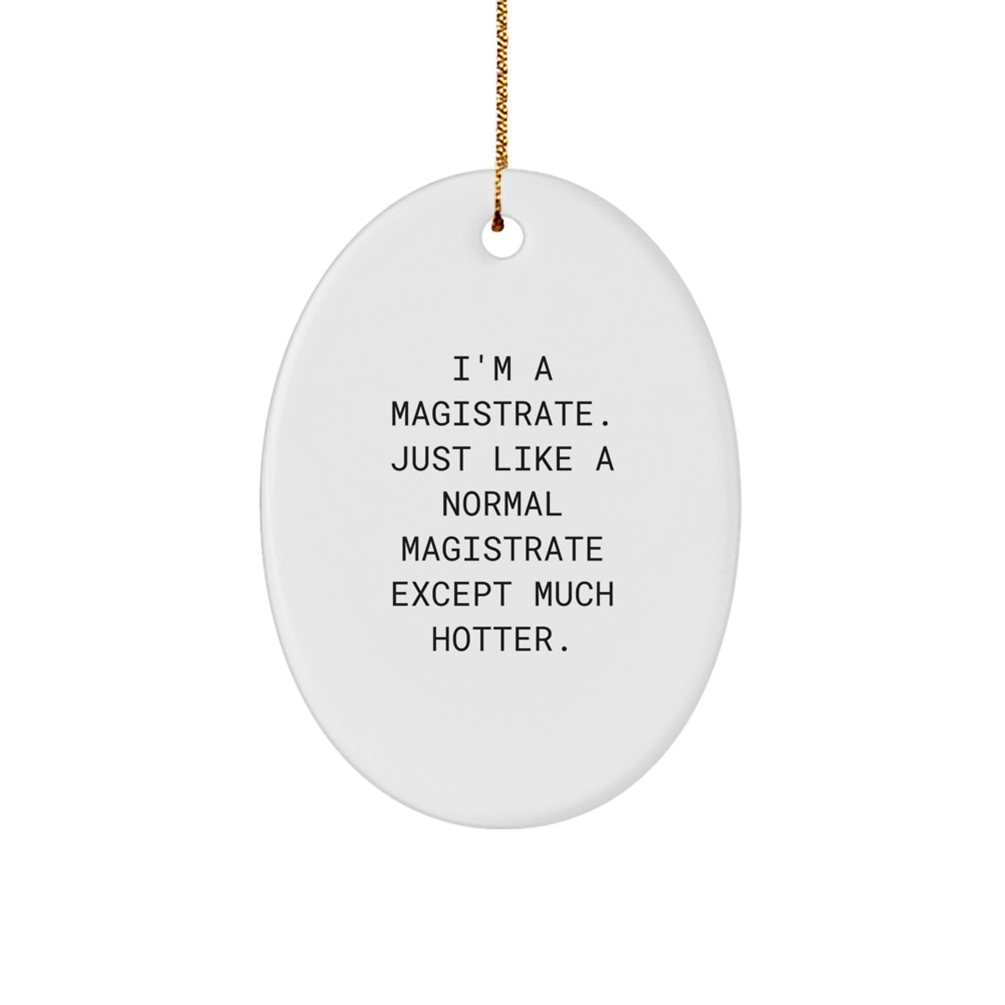 Funny Magistrate Gifts for Friends - I'm A Magistrate Oval Ornament Christmas Unique Gifts from Family - Image 1