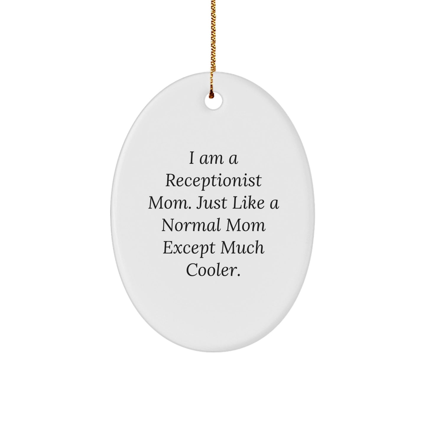 Receptionist Mom Oval Ornament Gifts from Friends to Receptionist, Funny Quote, White, Christmas Unique Gifts - Image 1