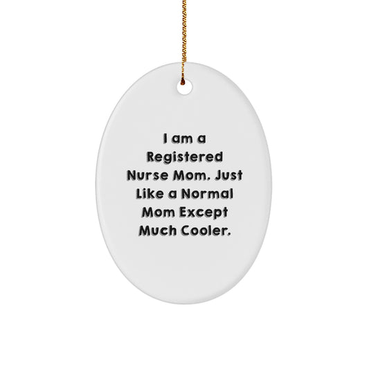 Registered Nurse Mom Gifts, Funny Oval Ornament, I Am A Registered Nurse Mom, Gifts for Registered Nurse, Christmas Unique Gifts from Family - Image 1