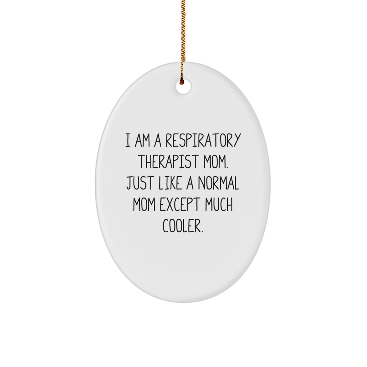 Respiratory Therapist Mom Gifts for Christmas, Funny Oval Ornament from Friends, 'I Am A Respiratory Therapist Mom' Quotes for Respiratory Therapist Family and Coworkers - Image 1