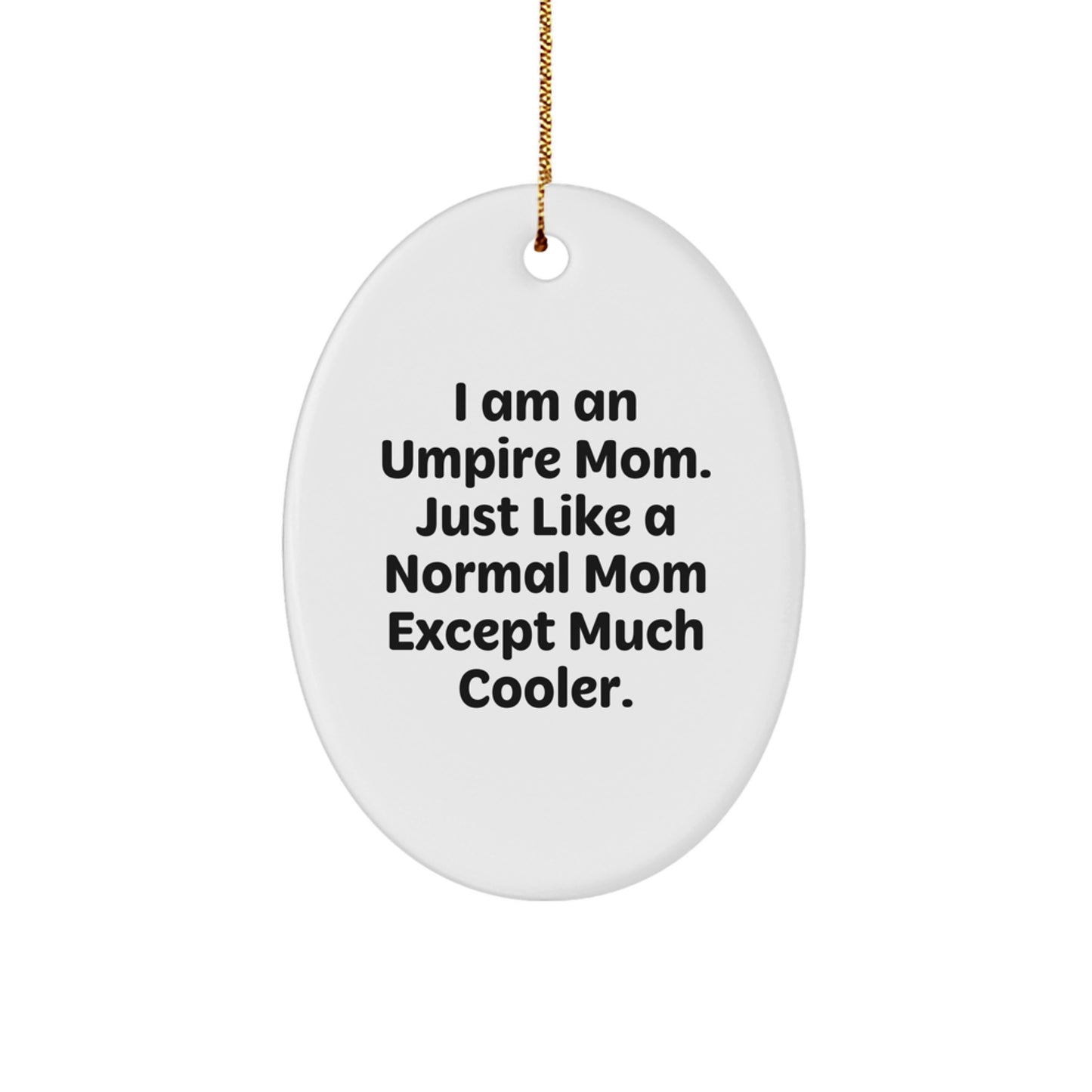 Umpire Mom Gifts from Friends and Family, Oval Ornament for Umpire Lovers, Funny Quote, Christmas Unique Gifts - Image 1