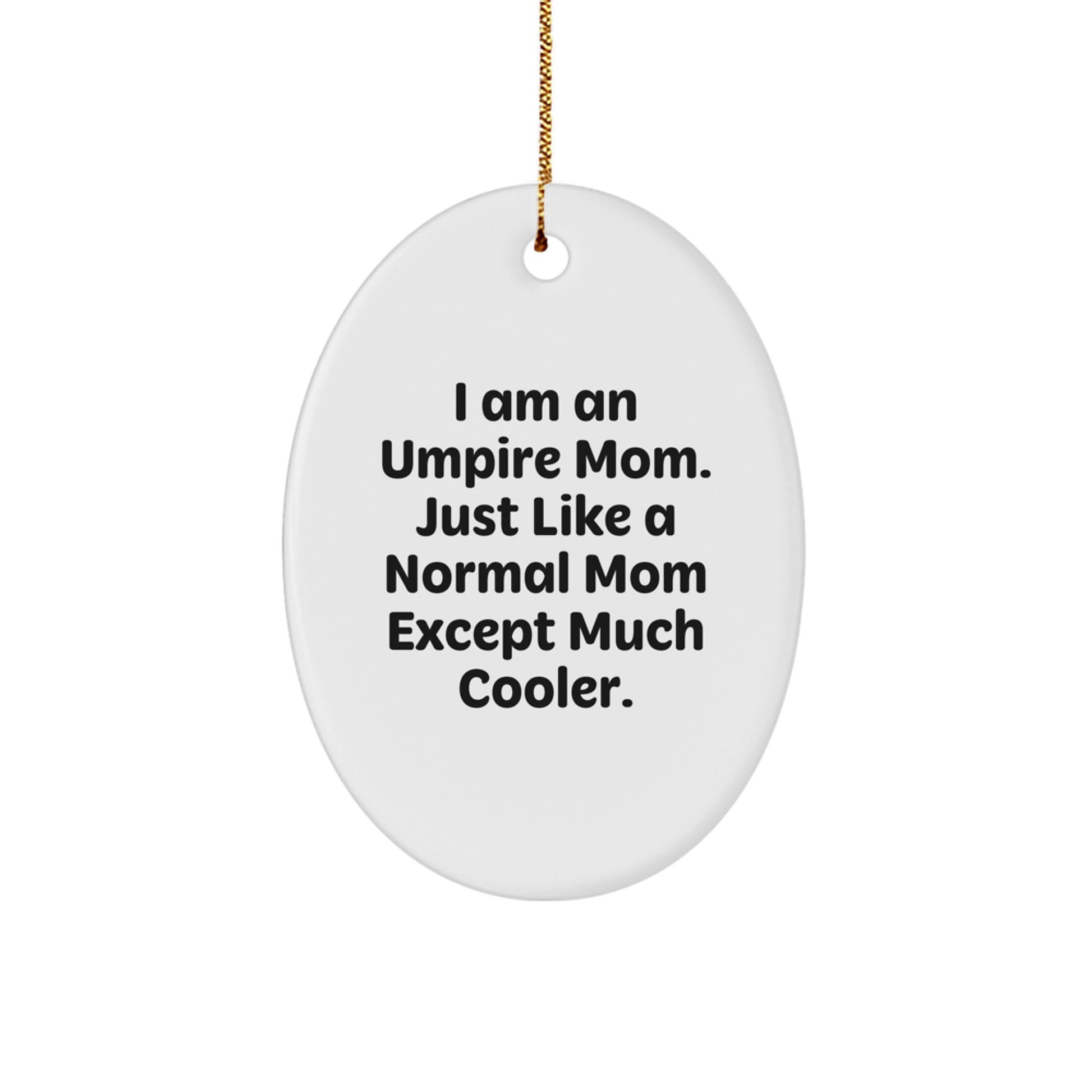 Umpire Mom Gifts from Friends and Family, Oval Ornament for Umpire Lovers, Funny Quote, Christmas Unique Gifts - Image 1