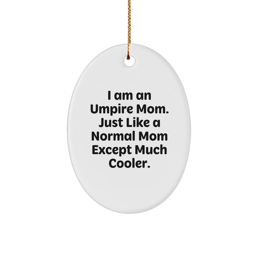 Umpire Mom Gifts from Friends and Family, Oval Ornament for Umpire Lovers, Funny Quote, Christmas Unique Gifts - Image 1