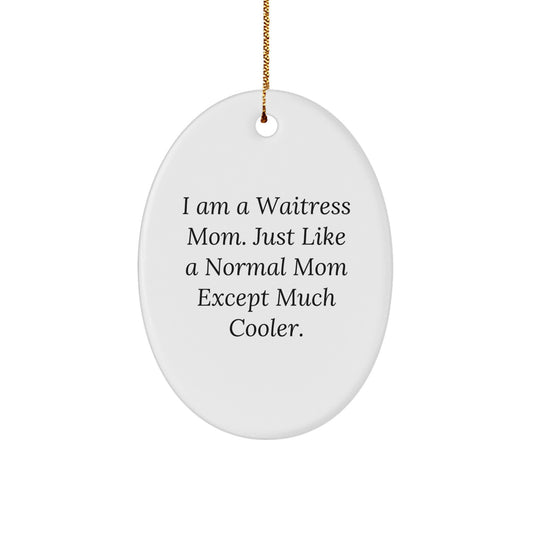 Waitress Mom Gifts, Funny Oval Ornament, 'I Am A Waitress Mom' Quote, Christmas Unique Gifts from Friends to Family - Image 1