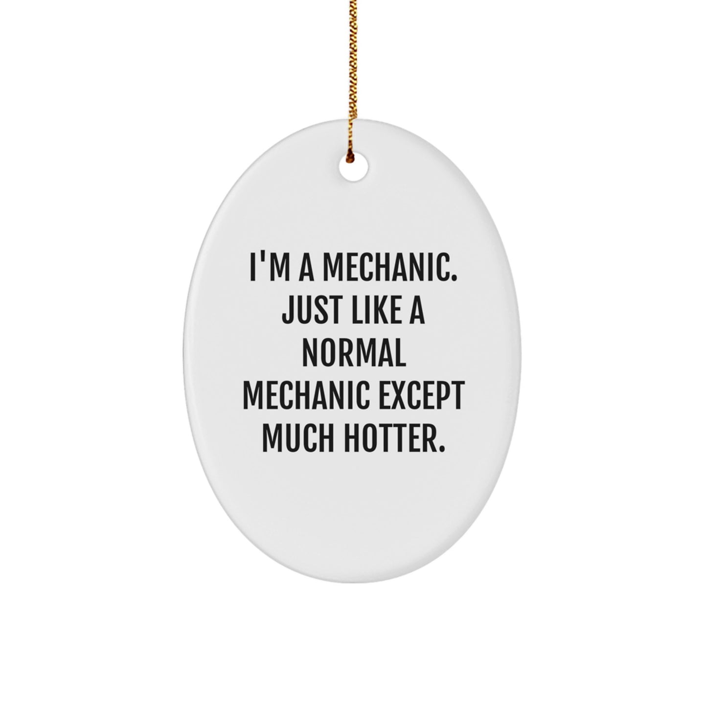 Funny Mechanic Gifts for Men, Oval Ornament with I'm A Mechanic Quote, Perfect for Christmas Unique Gifts from Friends and Family - Image 1