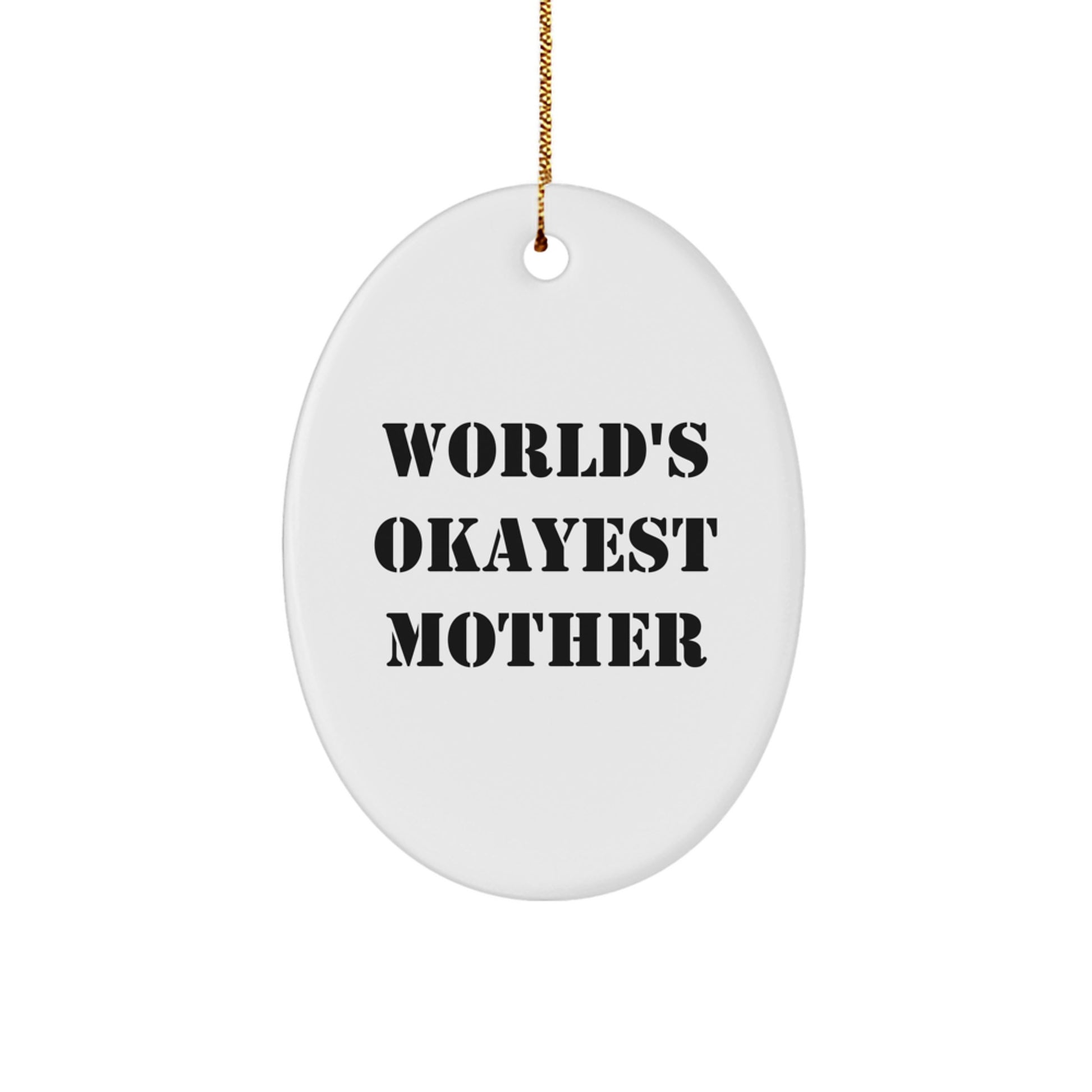 Funny Mother's Day Unique Gifts from Friends for Okayest Mom Oval Ornament, Christmas Unique Presents for Mom - Image 1