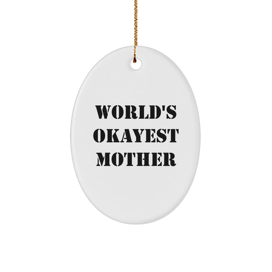 Funny Mother's Day Unique Gifts from Friends for Okayest Mom Oval Ornament, Christmas Unique Presents for Mom - Image 1