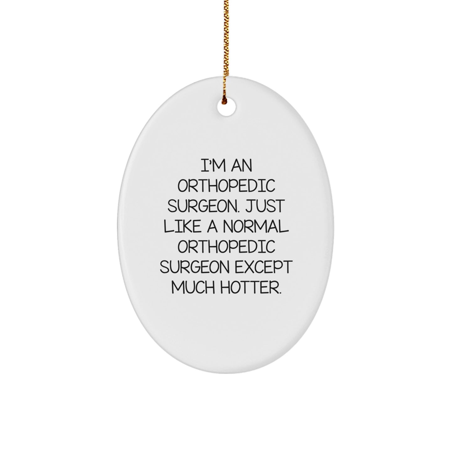 Funny Orthopedic Surgeon Oval Ornament Gifts from Friends for Orthopedic Surgeon Men on Christmas Unique Gifts - Image 1