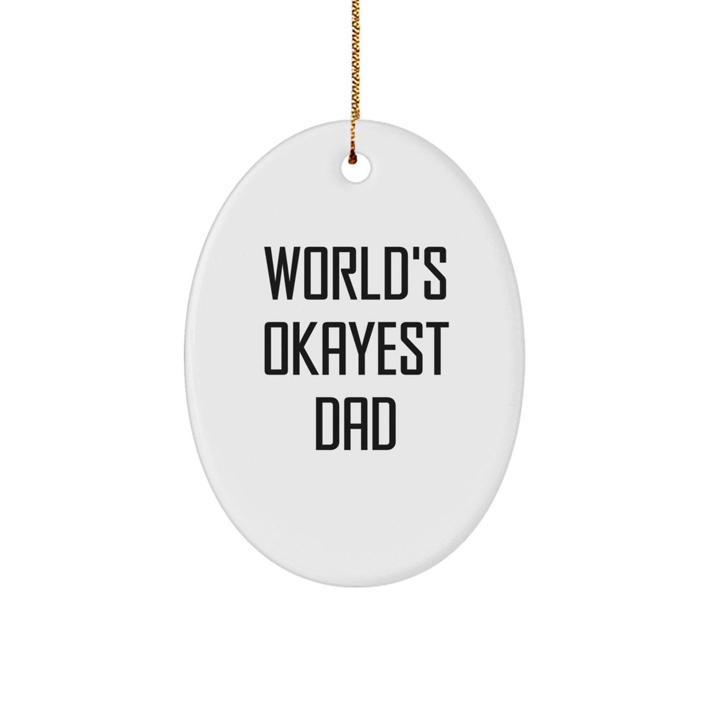 Funny Dad Gifts, World's Okayest Dad Oval Ornament, Christmas Decorations for Men, Gifts from Family, Unique Presents for Dad - Image 1