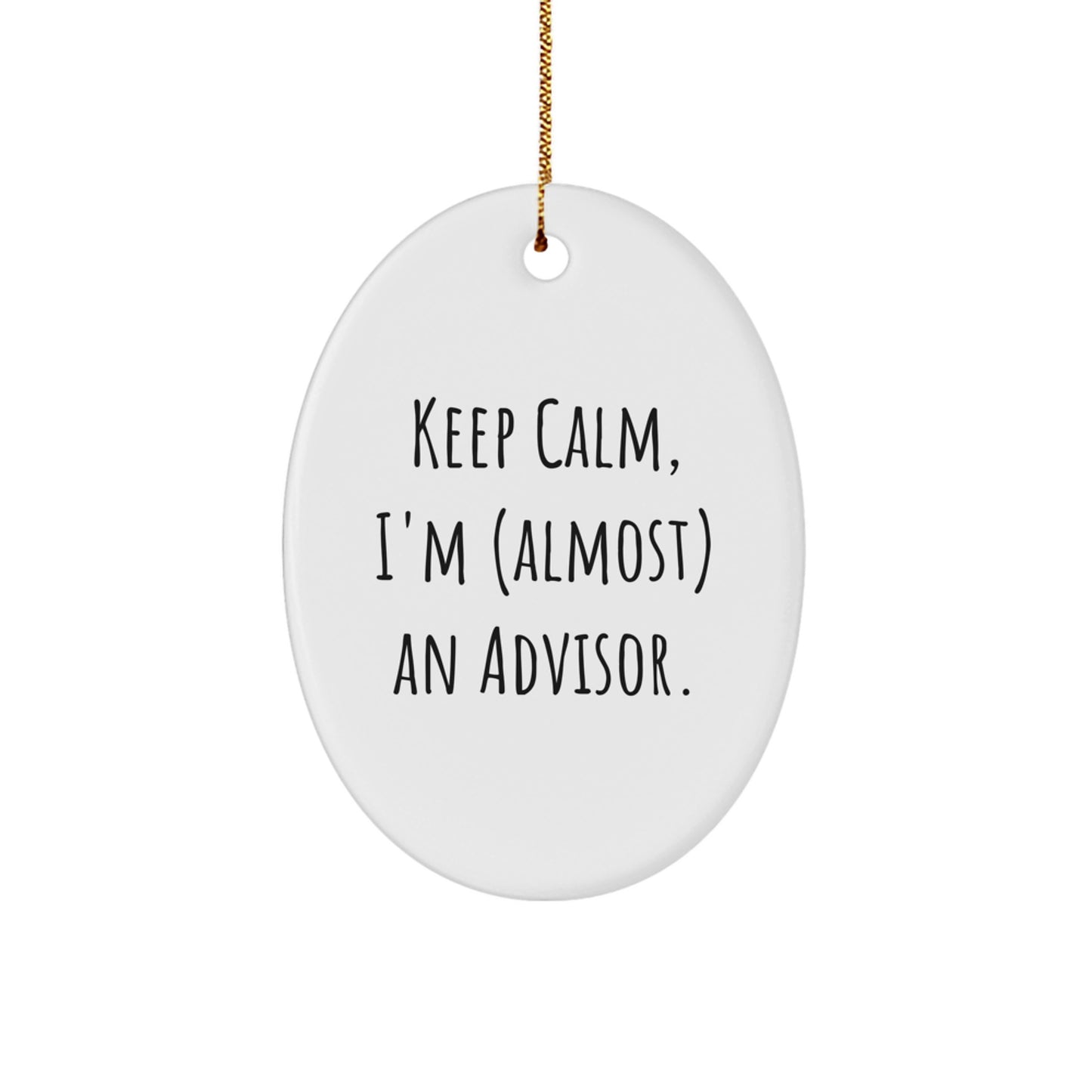 Funny Advisor Gifts from Friends, Keep Calm I'm (almost) An Advisor Oval Ornament for Christmas - Image 1