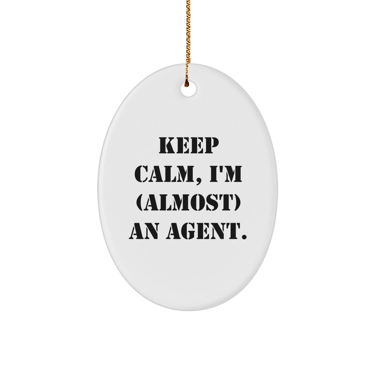 Keep Calm, I'm (almost) An Agent. Agent Gifts for Christmas Oval Ornament, Gifts from Friends, Family, or Coworkers for Agent - Image 1